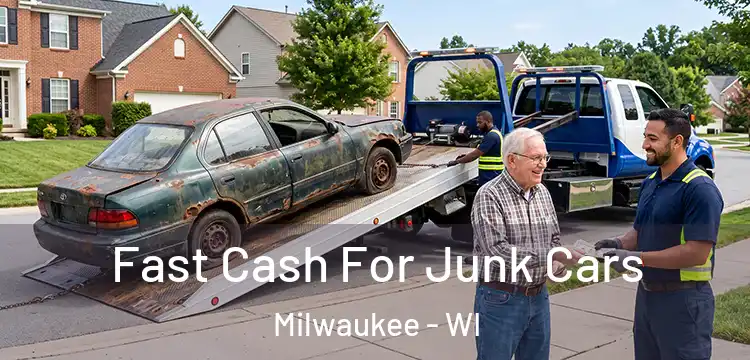 Fast Cash For Junk Cars Milwaukee - WI