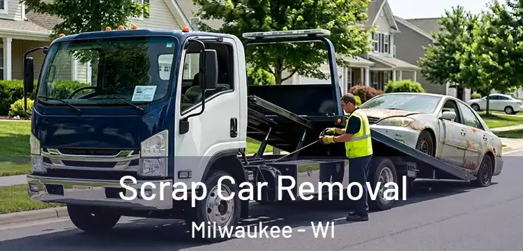 Scrap Car Removal Milwaukee - WI